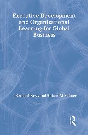 Executive Development and Organizational Learning for Global Business de Erdener Kaynak