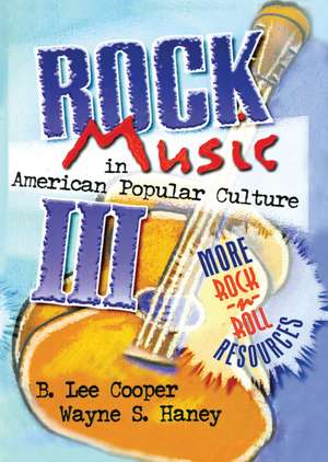 Rock Music in American Popular Culture III: More Rock 'n' Roll Resources de Frank Hoffmann