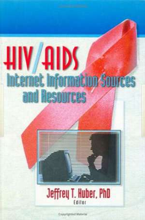 HIV/AIDS Internet Information Sources and Resources de Jeffrey Huber