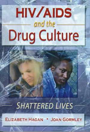 HIV/AIDS and the Drug Culture: Shattered Lives de Joan Gormley