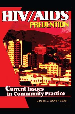 HIV/AIDS Prevention: Current Issues in Community Practice de Doreen D. Salina