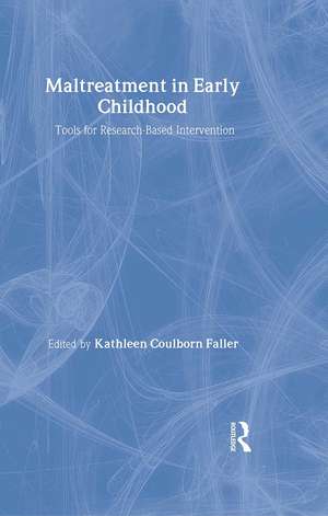 Maltreatment in Early Childhood: Tools for Research-Based Intervention de Robin Vanderlaan