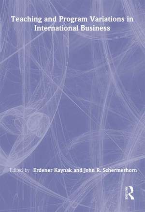 Teaching and Program Variations in International Business de Erdener Kaynak