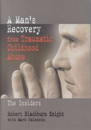 A Man's Recovery from Traumatic Childhood Abuse: The Insiders de Robert Blackburn Knight