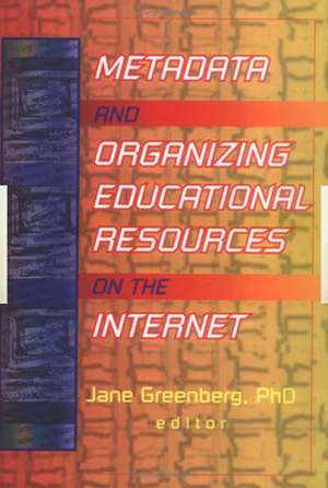 Metadata and Organizing Educational Resources on the Internet de Jane Greenberg