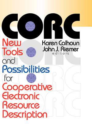 Corc: New Tools and Possibilities for Cooperative Electronic Resource Description de John J Riemer