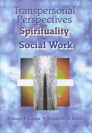 Transpersonal Perspectives on Spirituality in Social Work de Edward R. Canda