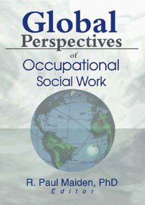 Global Perspectives of Occupational Social Work de Paul Maiden