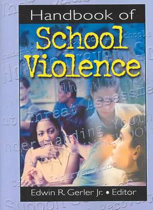 Handbook of School Violence de Jr Edwin R Gerler