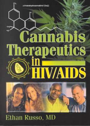 Cannabis Therapeutics in HIV/AIDS de Ethan B. Russo