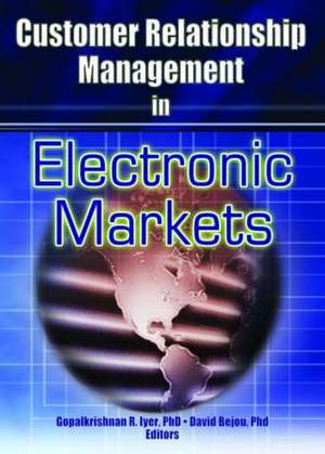 Customer Relationship Management in Electronic Markets de Gopalkrishnan R. Iyer