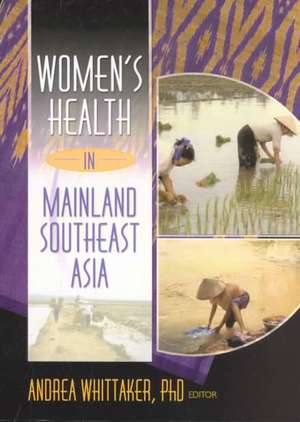 Women's Health In Mainland Southeast Asia de Andrea Whittaker