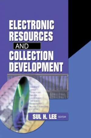 Electronic Resources and Collection Development de Sul H. Lee