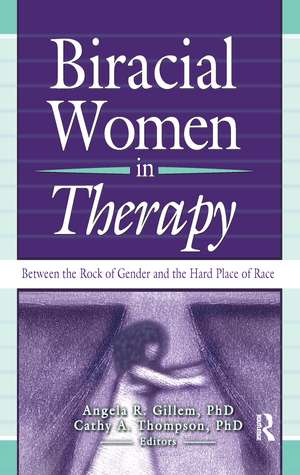 Biracial Women in Therapy: Between the Rock of Gender and the Hard Place of Race de Cathy Thompson