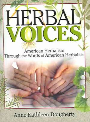 Herbal Voices: American Herbalism Through the Words of American Herbalists de Ethan B. Russo