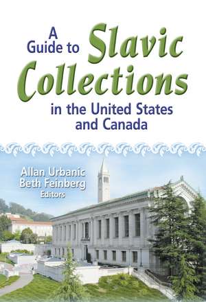 A Guide to Slavic Collections in the United States and Canada de Allan Urbanic