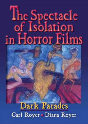 The Spectacle of Isolation in Horror Films: Dark Parades de Carl Royer