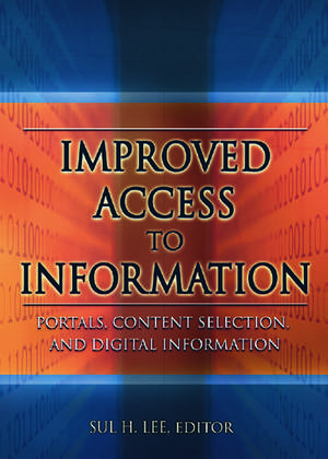 Improved Access to Information: Portals, Content Selection, and Digital Information de Sul H. Lee