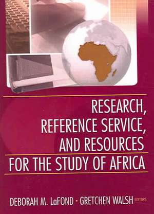 Research, Reference Service, and Resources for the Study of Africa de Deborah Lafond