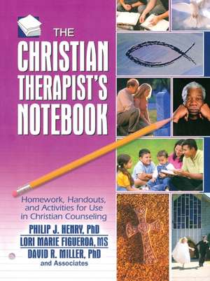 The Christian Therapist's Notebook: Homework, Handouts, and Activities for Use in Christian Counseling de Philip J. Henry