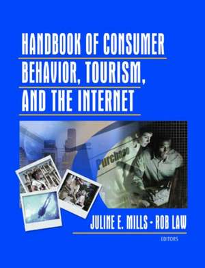 Handbook of Consumer Behavior, Tourism, and the Internet de Juline E. Mills