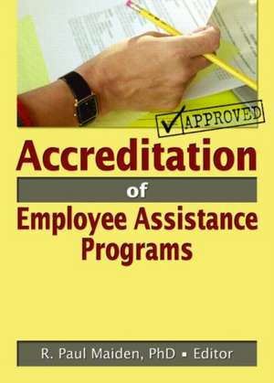 Accreditation of Employee Assistance Programs de R Paul Maiden