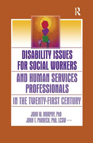 Disability Issues for Social Workers and Human Services Professionals in the Twenty-First Century de Jean A. Pardeck