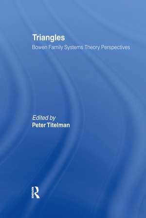 Triangles: Bowen Family Systems Theory Perspectives de Peter Titelman