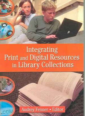 Integrating Print and Digital Resources in Library Collections de Linda S. Katz