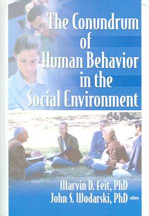 The Conundrum of Human Behavior in the Social Environment de Marvin D. Feit