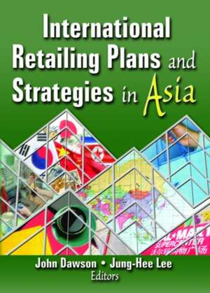 International Retailing Plans and Strategies in Asia de Erdener Kaynak