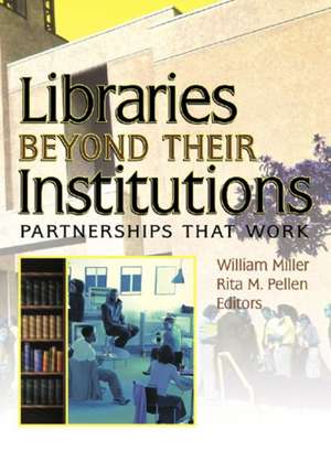 Libraries Beyond Their Institutions: Partnerships That Work de Rita Pellen