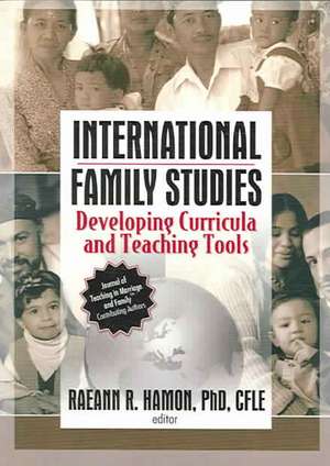 International Family Studies: Developing Curricula and Teaching Tools de Raeann Hamon