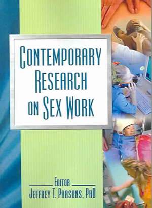 Contemporary Research on Sex Work de Jeffrey T. Parsons