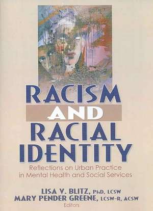 Racism and Racial Identity: Reflections on Urban Practice in Mental Health and Social Services de Lisa V. Blitz