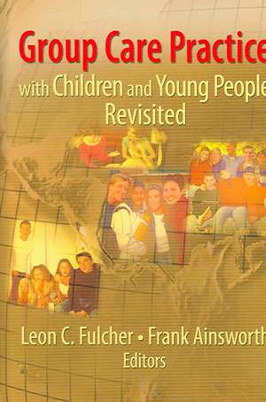 Group Care Practice with Children and Young People Revisited de Leon C. Fulcher