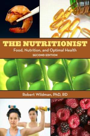 The Nutritionist: Food, Nutrition, and Optimal Health, 2nd Edition de Robert E. C. Wildman