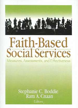 Faith-Based Social Services: Measures, Assessments, and Effectiveness de Stephanie C. Boddie