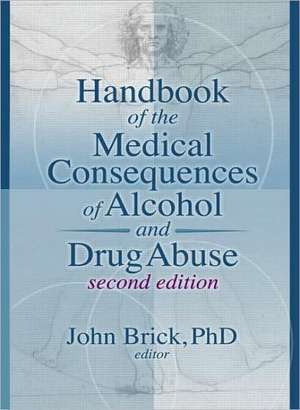 Handbook of the Medical Consequences of Alcohol and Drug Abuse de John Brick