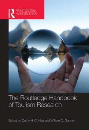 The Routledge Handbook of Tourism Research de Cathy H. C. Hsu