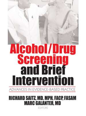 Alcohol/Drug Screening and Brief Intervention: Advances in Evidence-Based Practice de Mark Galanter