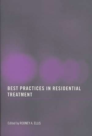 Best Practices in Residential Treatment de Rodney A Ellis