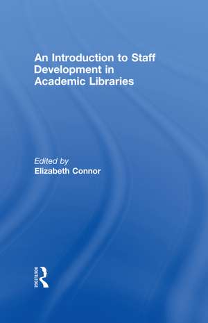 An Introduction To Staff Development In Academic Libraries de Elizabeth Connor