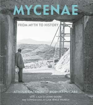 Mycenae: From Myth to History de Robert McCabe