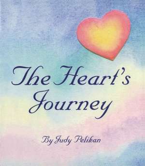 Heart's Journey de Judy Pelikan