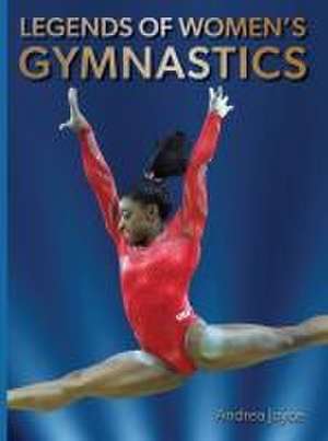 Legends of Women's Gymnastics de Andrea Joyce