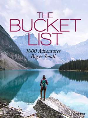 The Bucket List 1000 Adventures Big & Small de Kath Stathers