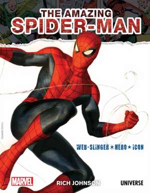 The Amazing Spider-Man: Web-Slinger, Hero, Icon de Rich Johnson