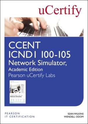 Ccent Icnd1 100-105 Network Simulator, Pearson Ucertify Academic Edition Student Access Card de Sean Wilkins