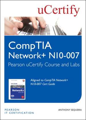 Sequeira, A: CompTIA Network+ N10-007 Pearson uCertify Cours de Anthony Sequeira